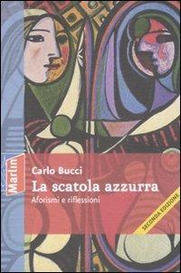 La scatola azzurra. Aforismi e riflessioni - Carlo Bucci - Libro Marlin (Cava de' Tirreni) 2008, La camera del fuoco | Libraccio.it