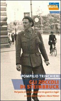 Gli zoccoli di Steinbruck. Peripezie di un bersagliere tra guerra e lager - Pompilio Trinchieri - Libro Marlin (Cava de' Tirreni) 2011, Filo spinato | Libraccio.it