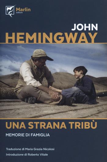 Una strana tribù. Memorie di una famiglia - John Hemingway - Libro Marlin (Cava de' Tirreni) 2018, La camera del fuoco | Libraccio.it