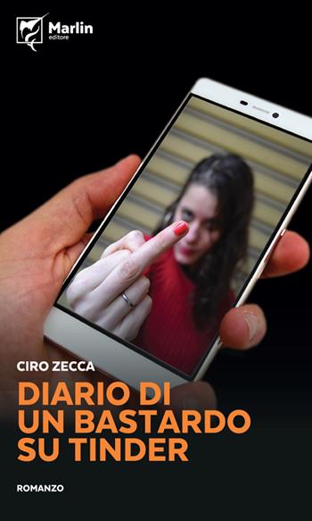 Diario di un bastardo su Tinder - Ciro Zecca - Libro Marlin (Cava de' Tirreni) 2018, Il Portico | Libraccio.it