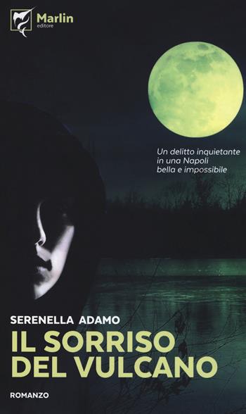 Il sorriso del vulcano - Serenella Adamo - Libro Marlin (Cava de' Tirreni) 2018, Il Portico | Libraccio.it
