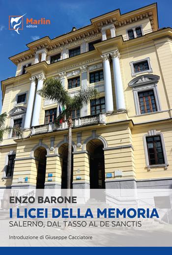 I licei della memoria. Salerno, dal «Tasso» al «De Sanctis» - Enzo Barone - Libro Marlin (Cava de' Tirreni) 2018, Il tuffatore | Libraccio.it