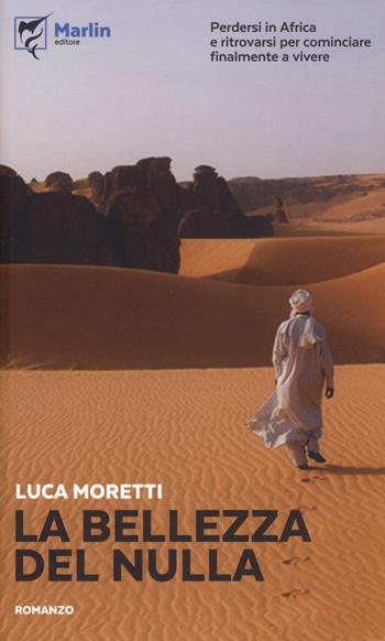 La bellezza del nulla - Luca Moretti - Libro Marlin (Cava de' Tirreni) 2018, Il Portico | Libraccio.it