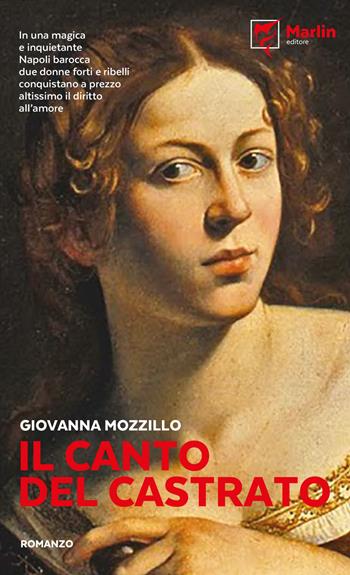 Il canto del castrato - Giovanna Mozzillo - Libro Marlin (Cava de' Tirreni) 2019, Il Portico | Libraccio.it