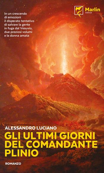 Gli ultimi giorni del comandante Plinio - Alessandro Luciano - Libro Marlin (Cava de' Tirreni) 2019, Il Portico | Libraccio.it