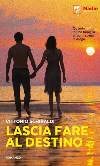 Lascia fare al destino - Vittorio Schiraldi - Libro Marlin (Cava de' Tirreni) 2019, Il Portico | Libraccio.it