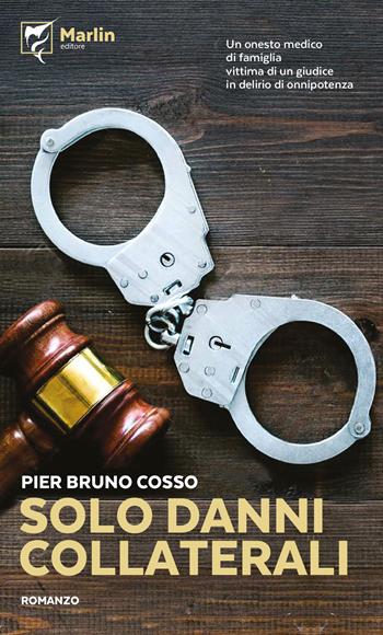 Solo danni collaterali - Pier Bruno Cosso - Libro Marlin (Cava de' Tirreni) 2020, Il Portico | Libraccio.it
