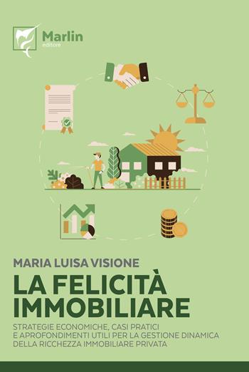 La felicità immobiliare. Strategie economiche, casi pratici e approfondimenti utili per la gestione dinamica della ricchezza immobiliare privata - Maria Luisa Visione - Libro Marlin (Cava de' Tirreni) 2021, Il tuffatore | Libraccio.it