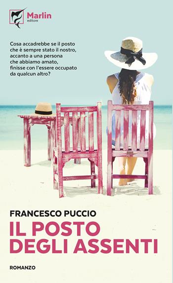 Il posto degli assenti - Francesco Puccio - Libro Marlin (Cava de' Tirreni) 2021, Il Portico | Libraccio.it