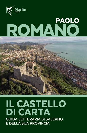 Il castello di carta. Guida letteraria di Salerno e della sua provincia - Paolo Romano - Libro Marlin (Cava de' Tirreni) 2021, La camera del fuoco | Libraccio.it