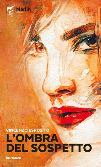 L' ombra del sospetto - Vincenzo Esposito - Libro Marlin (Cava de' Tirreni) 2021, Il Portico | Libraccio.it