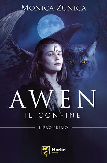 Il confine. Awen - Monica Zunica - Libro Marlin (Cava de' Tirreni) 2021 | Libraccio.it