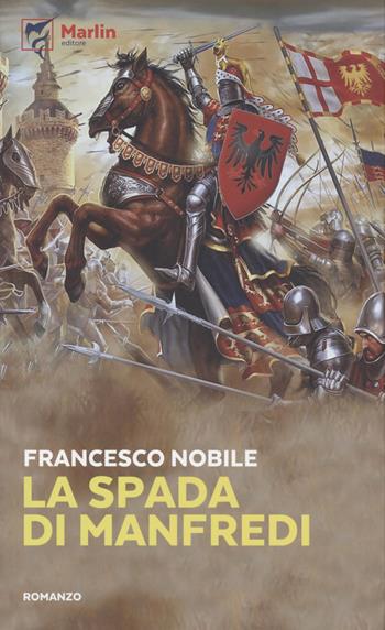 La spada di Manfredi - Francesco Nobile - Libro Marlin (Cava de' Tirreni) 2022, Il Portico | Libraccio.it