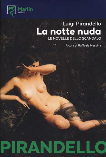 La notte nuda. Le novelle dello scandalo - Luigi Pirandello - Libro Marlin (Cava de' Tirreni) 2022, I Lapilli | Libraccio.it