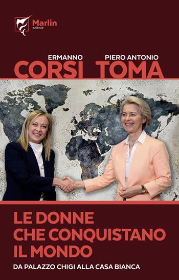 Le donne che conquistano il mondo. Da Palazzo Chigi alla Casa Bianca - Ermanno Corsi, Piero Antonio Toma - Libro Marlin (Cava de' Tirreni) 2022, La camera del fuoco | Libraccio.it