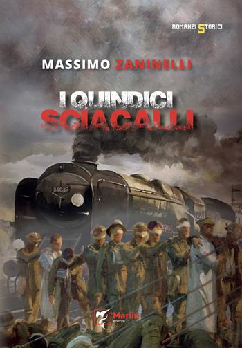I quindici sciacalli - Massimo Zaninelli - Libro Marlin (Cava de' Tirreni) 2023, Vulcano | Libraccio.it