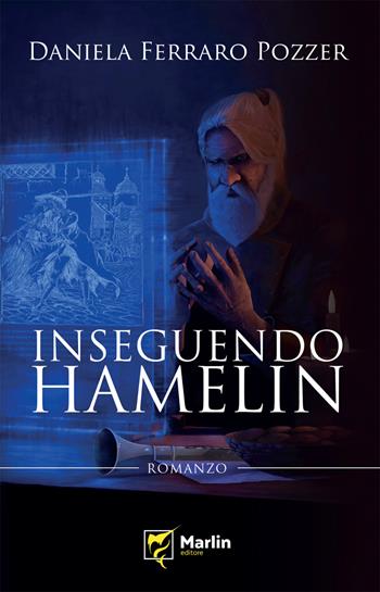 Inseguendo Hamelin - Daniela Ferraro Pozzer - Libro Marlin (Cava de' Tirreni) 2024, Mondi sommersi | Libraccio.it