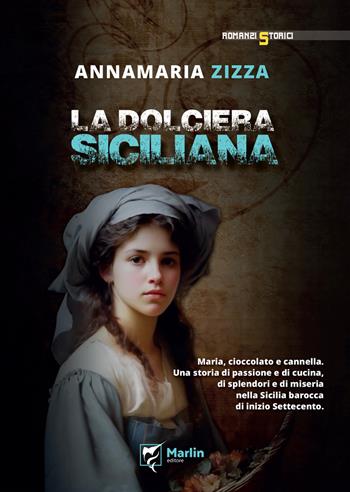 La dolciera siciliana - Annamaria Zizza - Libro Marlin (Cava de' Tirreni) 2024, Vulcano | Libraccio.it