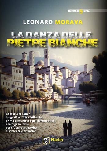 La danza delle pietre bianche - Leonard Morava - Libro Marlin (Cava de' Tirreni) 2025, Vulcano | Libraccio.it