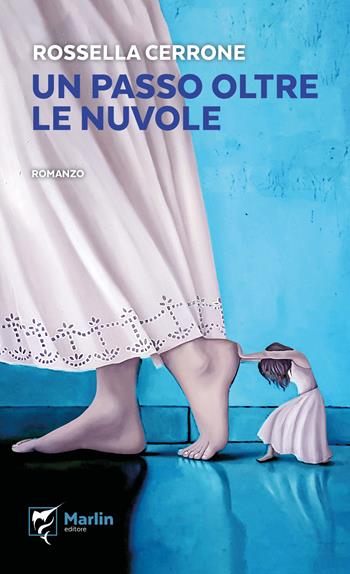 Un passo oltre le nuvole - Rossella Cerrone - Libro Marlin (Cava de' Tirreni) 2025, Il Portico | Libraccio.it