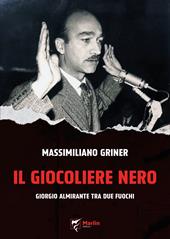 Il giocoliere nero. Giorgio Almirante tra due fuochi