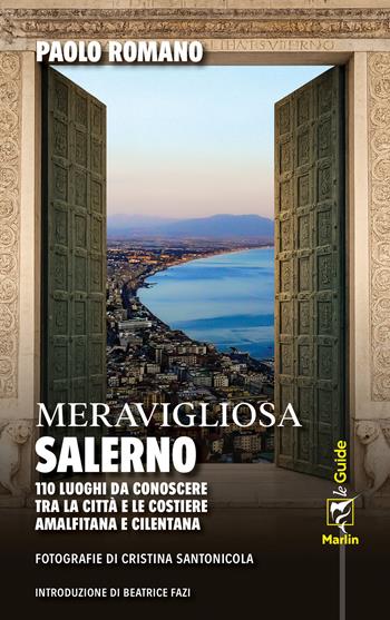 Meravigliosa Salerno - Paolo Romano - Libro Marlin (Cava de' Tirreni) 2026, Le guide Marlin | Libraccio.it