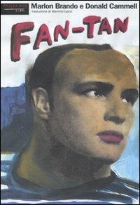 Fan-Tan - Marlon Brando, Donald Cammell - Libro Fandango Libri 2007, Mine vaganti | Libraccio.it