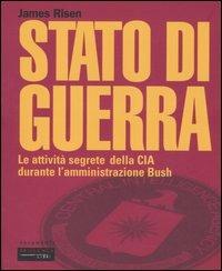 Stato di guerra. Le attività segrete della CIA durante l'amministrazione Bush - James Risen - Libro Fandango Libri 2007, Documenti | Libraccio.it