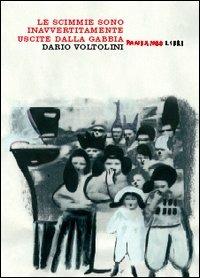 Le scimmie sono inavvertitamente uscite dalla gabbia - Dario Voltolini - Libro Fandango Libri 2006 | Libraccio.it