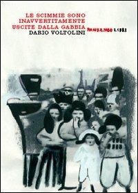 Le scimmie sono inavvertitamente uscite dalla gabbia - Dario Voltolini - Libro Fandango Libri 2006 | Libraccio.it