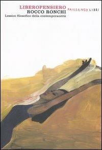 Liberopensiero. Lessico filosofico della contemporaneità - Rocco Ronchi - Libro Fandango Libri 2006 | Libraccio.it
