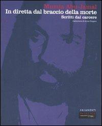 In diretta dal braccio della morte. Scritti dal carcere - Mumia Abu-Jamal - Libro Fandango Libri 2007, Documenti | Libraccio.it