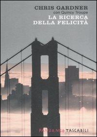 La ricerca della felicità - Chris Gardner, Quincy Troupe - Libro Fandango Libri 2008, Fandango tascabili | Libraccio.it