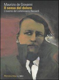 Il senso del dolore. L'inverno del commissario Ricciardi - Maurizio de Giovanni - Libro Fandango Libri 2007 | Libraccio.it