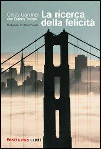 La ricerca della felicità - Chris Gardner, Quincy Troupe - Libro Fandango Libri 2007 | Libraccio.it