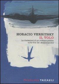 Il volo. Le rivelazioni di un militare pentito sulla fine dei desaparecidos - Horacio Verbitsky - Libro Fandango Libri 2008, Fandango tascabili | Libraccio.it