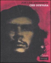 Che Guevara - Jon Lee Anderson - Libro Fandango Libri 2009, Documenti | Libraccio.it