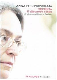 Cecenia. Il disonore russo - Anna Politkovskaja - Libro Fandango Libri 2009, Fandango tascabili | Libraccio.it