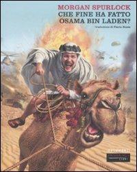 Che fine ha fatto Osama bin Laden? - Morgan Spurlock - Libro Fandango Libri 2008, Documenti | Libraccio.it