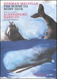 Tre scene da Moby Dick tradotte e commentate da Alessandro Baricco. Testo inglese a fronte - Herman Melville - Libro Fandango Libri 2009 | Libraccio.it