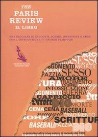 The Paris Review. Il libro  - Libro Fandango Libri 2010 | Libraccio.it