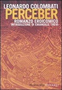 Perceber. Romanzo eroicomico - Leonardo Colombati - Libro Fandango Libri 2010, Fandango tascabili | Libraccio.it