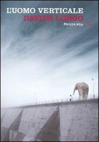 L'uomo verticale - Davide Longo - Libro Fandango Libri 2010 | Libraccio.it