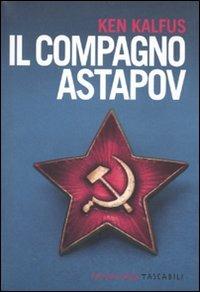 Il compagno Astapov - Ken Kalfus - Libro Fandango Libri 2010, Fandango tascabili | Libraccio.it