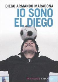 Io sono El Diego - Diego Armando Maradona - Libro Fandango Libri 2010, Fandango tascabili | Libraccio.it