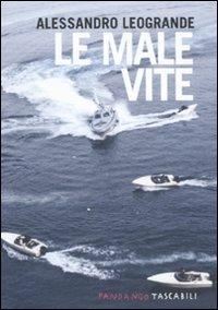 Le male vite. Storie di contrabbando e di multinazionali - Alessandro Leogrande - Libro Fandango Libri 2010, Fandango tascabili | Libraccio.it