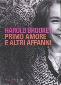 Primo amore e altri affanni - Harold Brodkey - Libro Fandango Libri 2011 | Libraccio.it