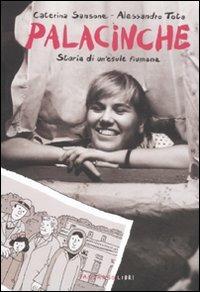 Palacinche. Storia di un'esule fiumana - Caterina Sansone, Alessandro Tota - Libro Fandango Libri 2012 | Libraccio.it