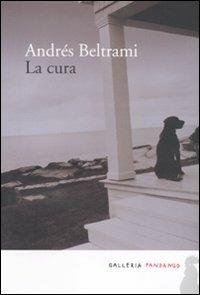 La cura - Andrés Beltrami - Libro Fandango Libri 2011, Galleria Fandango | Libraccio.it
