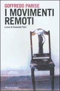 I movimenti remoti - Goffredo Parise - Libro Fandango Libri 2011, Fandango tascabili | Libraccio.it